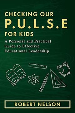 portada Checking our P. U. L. S. E. For Kids: A Personal and Practical Guide to Effective Educational Leadership (in English)