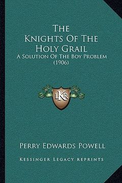 portada the knights of the holy grail: a solution of the boy problem (1906)