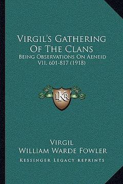 portada virgil's gathering of the clans: being observations on aeneid vii, 601-817 (1918)