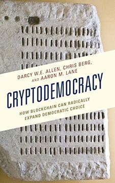 portada Cryptodemocracy: How Blockchain can Radically Expand Democratic Choice (Polycentricity: Studies in Institutional Diversity and Voluntary Governance) (in English)