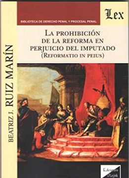 portada La Prohibicion de la Reforma en Perjuicio del Imputado: Reformatio in Peius