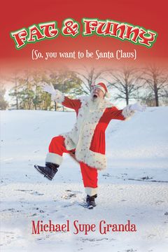 portada Fat & Funny: (So, You Want to Be Santa Claus) (en Inglés)