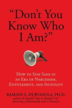 portada "Don'T you Know who i Am? "D How to Stay Sane in an era of Narcissism, Entitlement, and Incivility 