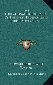 portada the educational significance of the early federal land ordinances (1922) (en Inglés)