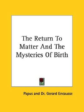 portada the return to matter and the mysteries of birth (en Inglés)