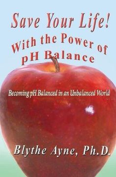 portada Save Your Life with the Power of pH Balance: Becoming pH Balanced in an Unbalanced World (How to Save Your Life) (en Inglés)