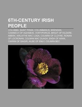 portada 6th-century irish people: columba, saint piran, columbanus, brendan, cainnech of aghaboe, vortiporius, brigit of kildare, abb n