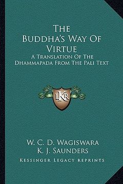 portada the buddha's way of virtue: a translation of the dhammapada from the pali text (in English)