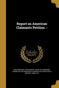portada Report on American Claimants Petition. - (en Inglés)