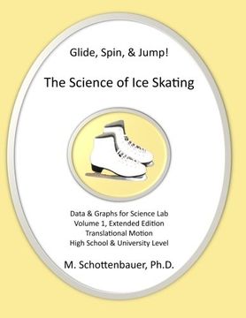 portada Glide, Spin, & Jump:  The Science of Ice Skating: Volume 1: Data and Graphs for Science Lab: Translational (Straight-Line) Motion