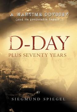 portada d-day plus seventy years: a wartime odyssey (en Inglés)