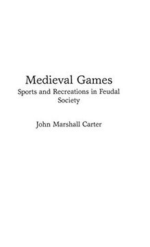 portada Medieval Games: Sports and Recreations in Feudal Society (Contributions to the Study of World History) (in English)