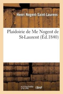 portada Plaidoirie de Me Nogent de St-Laurent (in French)