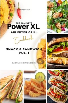 portada The Complete Power XL Air Fryer Grill Cookbook: Snack and Sandwich Vol.1 (in English)