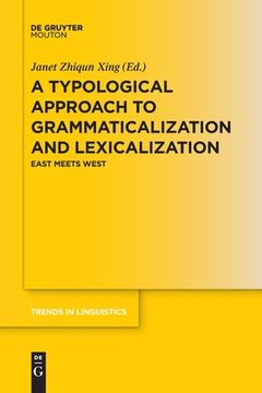 portada A Typological Approach to Grammaticalization and Lexicalization: East Meets West (en Inglés)
