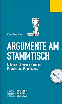 portada Argumente am Stammtisch: Erfolgreich Gegen Parolen, Palaver und Populismus (Politisches Fachbuch) (en Alemán)