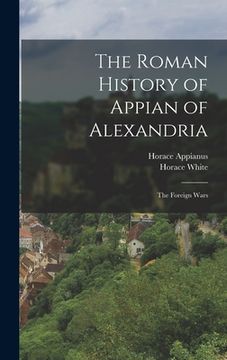 portada The Roman History of Appian of Alexandria: The Foreign Wars
