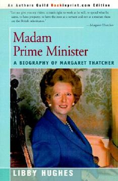 portada madam prime minister: a biography of margaret thatcher (en Inglés)