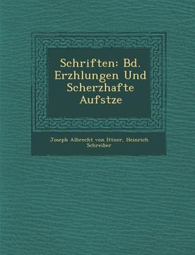 portada Schriften: Bd. Erz Hlungen Und Scherzhafte Aufs Tze (en Alemán)