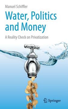 portada Water, Politics and Money: A Reality Check on Privatization (in English)