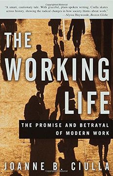 portada The Working Life: The Promise and Betrayal of Modern Work 