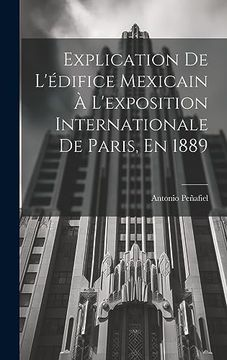 portada Explication de L'édifice Mexicain à L'exposition Internationale de Paris, en 1889