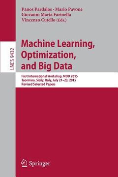 portada Machine Learning, Optimization, and Big Data: First International Workshop, Mod 2015, Taormina, Sicily, Italy, July 21-23, 2015, Revised Selected Pape