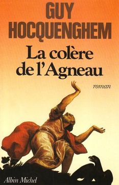 portada La Colère de L'agneau: 6005920 (Romans, Nouvelles, Recits (Domaine Francais))
