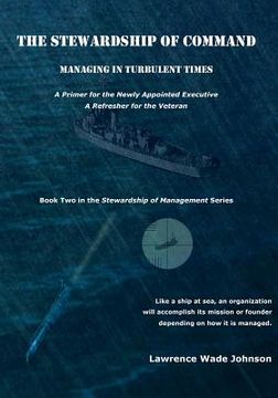 portada The Stewardship of Command: Managing in Turbulent TImes (in English)