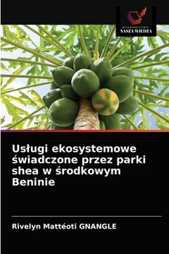 portada Uslugi ekosystemowe świadczone przez parki shea w środkowym Beninie (in Polaco)