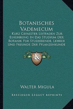 portada Botanisches Vademecum: Kurz Gefasster Leitfaden Zur Einuhrung In Das Studium Der Botanik Fur Studierende, Lehrer Und Freunde Der Pflanzenkund (in German)