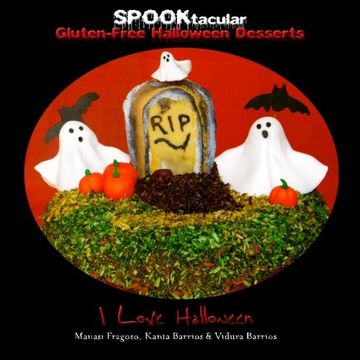 portada SPOOKtacular Gluten-Free Halloween Desserts: A cookbook of delicious, wheat-free, dairy free, all natural organic recipes that will dazzle your guests at your scary party