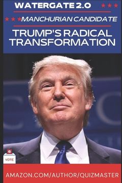 portada Watergate 2.0: The Manchurian President? Trump's Radical Transformation of American Politics (in English)