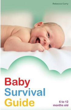 portada Baby Survival Guide: 6 to 12 months old (en Inglés)