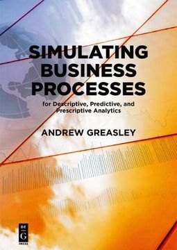 portada Simulating Business Processes for Descriptive, Predictive, and Prescriptive Analytics (in English)