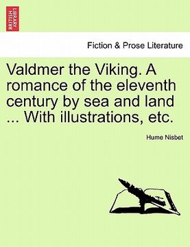portada valdmer the viking. a romance of the eleventh century by sea and land ... with illustrations, etc. (en Inglés)