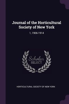 portada Journal of the Horticultural Society of New York: 1, 1906-1914 (en Inglés)