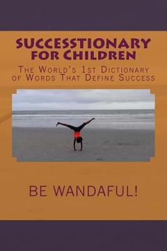 portada SUCCESSTIONARY for Children: The World's 1st Dictionary of Words That Define Success (en Inglés)