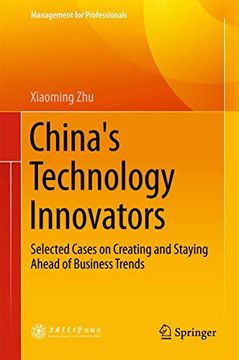 portada China's Technology Innovators: Selected Cases on Creating and Staying Ahead of Business Trends (Management for Professionals) (en Inglés)