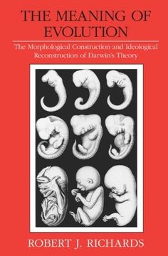 portada The Meaning of Evolution: The Morphological Construction and Ideological Reconstruction of Darwin's Theory (Science and its Conceptual Foundations Series) (en Inglés)