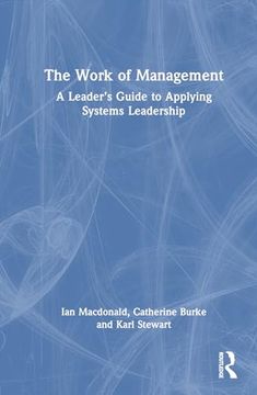 portada The Work of Management: A Leader’S Guide to Applying Systems Leadership