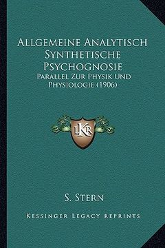 portada Allgemeine Analytisch Synthetische Psychognosie: Parallel Zur Physik Und Physiologie (1906) (en Alemán)