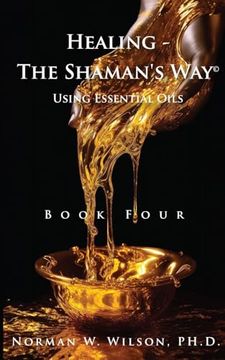 portada Healing the Shaman's way - Book 4 - Essential Oils (in English)