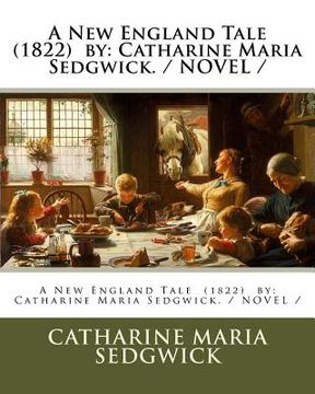 portada A New England Tale (1822) by: Catharine Maria Sedgwick. / NOVEL / (en Inglés)