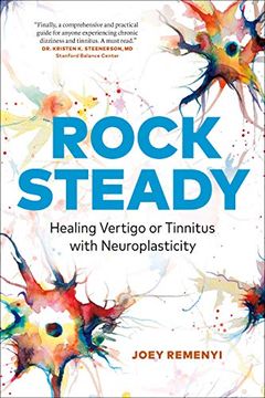 portada Rock Steady: Healing Vertigo or Tinnitus With Neuroplasticity (en Inglés)
