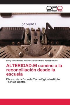 portada Alteridad: El Camino a la Reconciliación Desde la Escuela (in Spanish)
