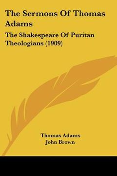 portada the sermons of thomas adams: the shakespeare of puritan theologians (1909) (in English)