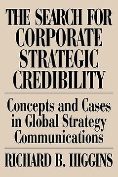 portada the search for corporate strategic credibility: concepts and cases in global strategy communications (en Inglés)