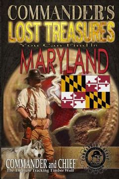 portada Commander's Lost Treasures You Can Find In Maryland: Follow the Clues and Find Your Fortunes! (en Inglés)