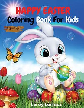 portada Happy Easter Colouring Book for Kids Ages 4-8: Funny Happy Easter Eggs Coloring and Activating Pages for Kids According to Girls and Boys age 4-8 Years. (en Inglés)